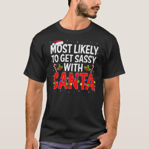 Most Likely To Get Sassy With Santa Family Christ T-Shirt