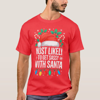 Most Likely to Get Sassy with Santa Family Christm T-Shirt