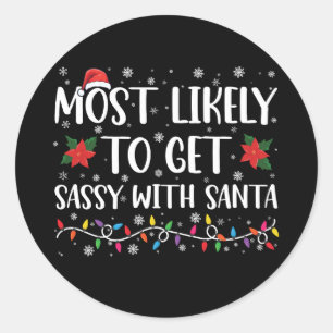 Most Likely To Get Sassy With Santa Family Xmas Classic Round Sticker