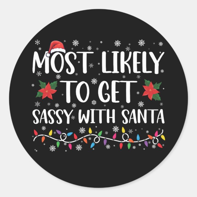 Most Likely To Get Sassy With Santa Family Xmas Classic Round Sticker (Front)