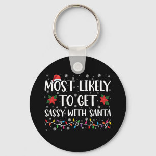 Most Likely To Get Sassy With Santa Family Xmas Key Ring