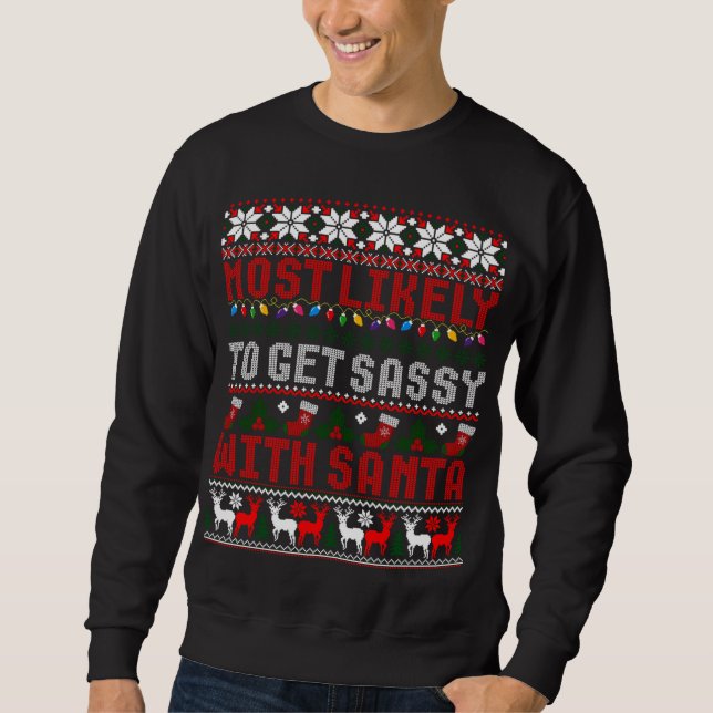 Most Likely To Get Sassy With Santa Ugly Christmas Sweatshirt (Front)