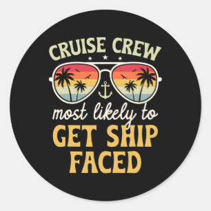 Most Likely To Get Ship Faced Matching Family Crui Classic Round Sticker