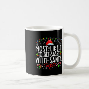Most Likely To Get Sy With Santa Family Funny Chri Coffee Mug
