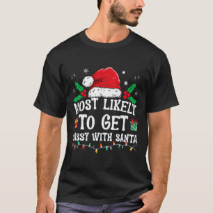 Most Likely To Get Sy With Santa Fun Family Christ T-Shirt