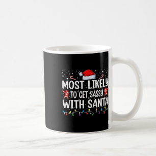 Most Likely To Get Sy With Santa Funny Christmas F Coffee Mug
