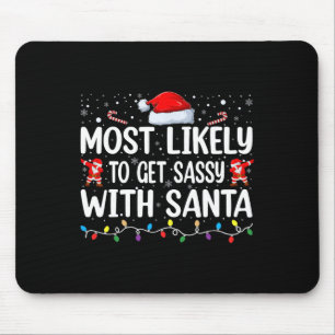 Most Likely To Get Sy With Santa Funny Christmas F Mouse Mat