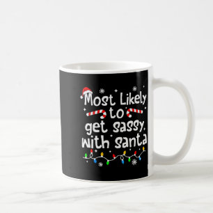 Most Likely To Get Sy With Santa Funny Christmas M Coffee Mug