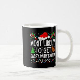 Most Likely To Get Sy With Santa Funny Family Chri Coffee Mug