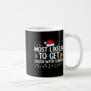 Most Likely To Get Sy With Santa Funny Family Chri Coffee Mug