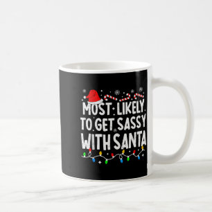 Most Likely To Get Sy With Santa Funny Matching Ch Coffee Mug