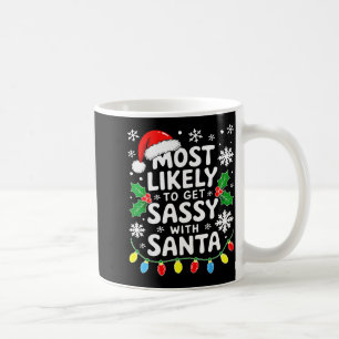 Most Likely To Get Sy With Santa Shirt Family Chri Coffee Mug