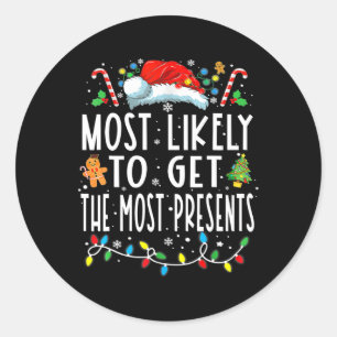 Most Likely To Get The Most Present Family Christm Classic Round Sticker