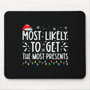 Most Likely To Get The Most Present Family Christm Mouse Mat