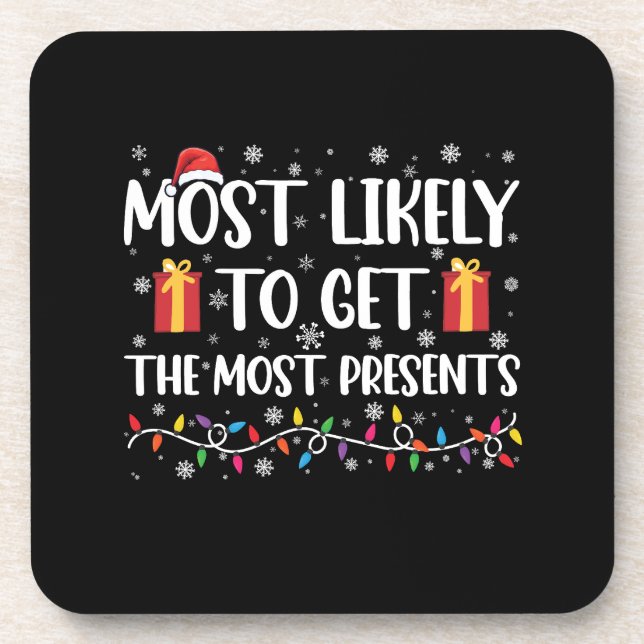 Most Likely To Get The Most Presents Christmas  Coaster (Front)