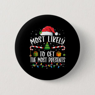 Most Likely To Get The Most Presents Christmas Paj 6 Cm Round Badge