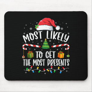 Most Likely To Get The Most Presents Christmas Paj Mouse Mat