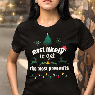 Most Likely to Get the Most Presents Christmas T-Shirt