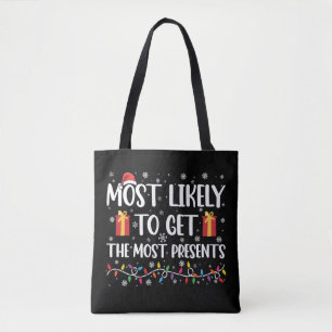 Most Likely To Get The Most Presents Christmas  Tote Bag