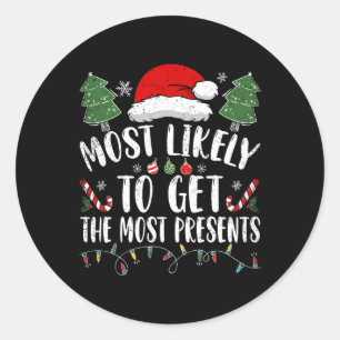 Most Likely To Get The Most Presents Santa Christm Classic Round Sticker
