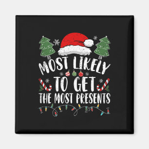 Most Likely To Get The Most Presents Santa Christm Magnet