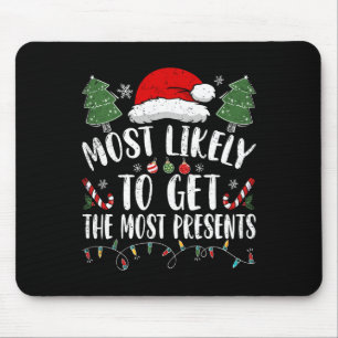 Most Likely To Get The Most Presents Santa Christm Mouse Mat