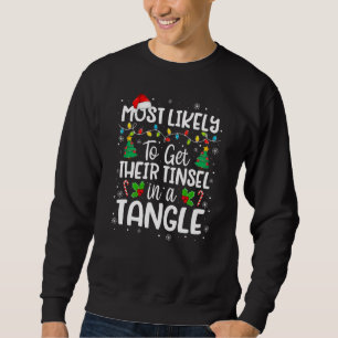 Most Likely To Get Their Tinsel In A Tangle Family Sweatshirt