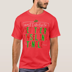 Most Likely To Get Tinsel In A Tangle Funny Family T-Shirt