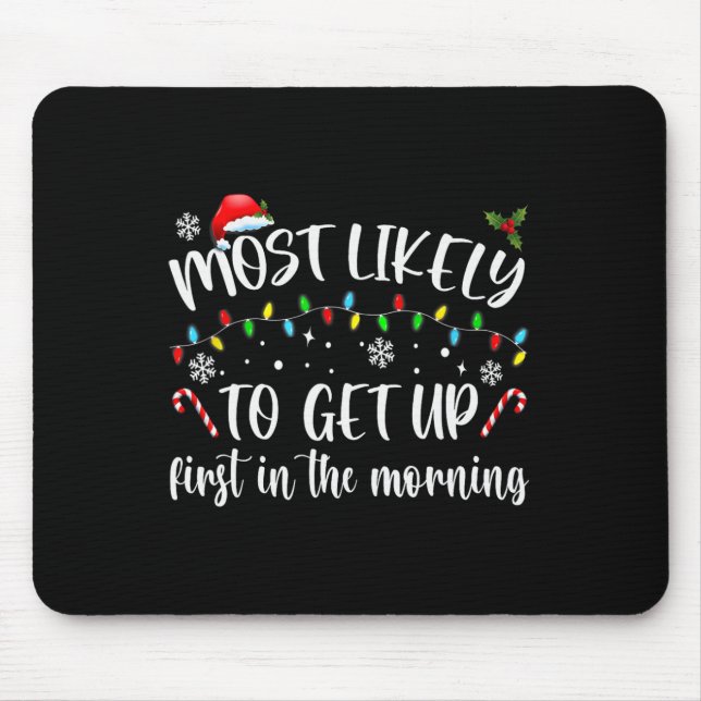 Most Likely To Get Up First In The Morning  Mouse Mat (Front)