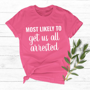 Most Likely To Girl Trip Bachelorette Party Custom T-Shirt