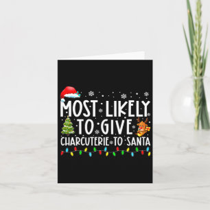 Most Likely To Give Charcuterie To Santa Family Ch Card