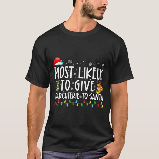 Most Likely To Give Charcuterie To Santa Family Ch T-Shirt (Front)