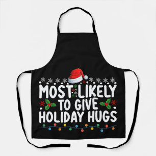Most Likely To Give Holiday Hugs Christmas Family Apron