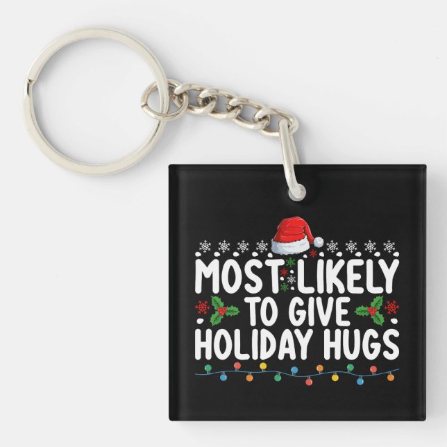 Most Likely To Give Holiday Hugs Christmas Family Key Ring (Front)