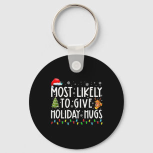 Most Likely To Give Holiday Hugs Family Christmas Key Ring