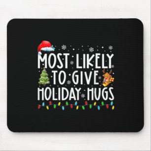 Most Likely To Give Holiday Hugs Family Christmas  Mouse Mat