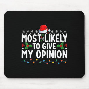 Most Likely To Give My Opinion Fun Christmas Holid Mouse Mat