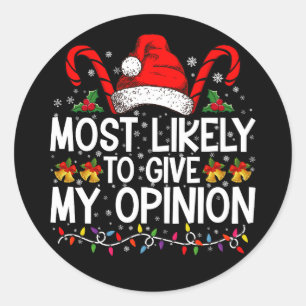 Most Likely To Give My Opinion Funny Christmas Classic Round Sticker