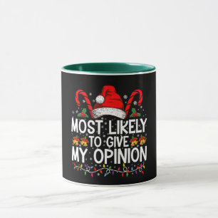 Most Likely To Give My Opinion Funny Christmas Mug