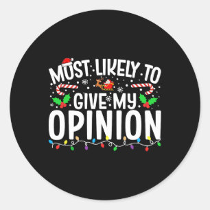 Most Likely To Give My Opinion Matching Family Chr Classic Round Sticker