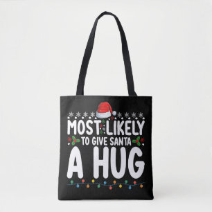 Most Likely To Give Santa A Hug Christmas Holiday Tote Bag