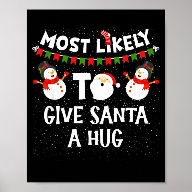 Most Likely To Give Santa A Hug Family Funny Chris Poster (Front)