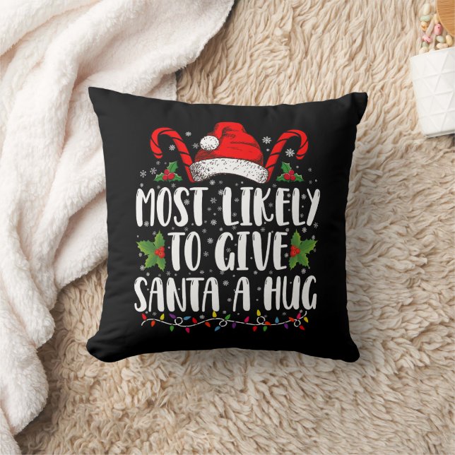 Most Likely To Give Santa A Hug Ing Family Xmas  Cushion (Blanket)
