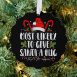 Most Likely To Give Santa A Hug Ing Family Xmas  Tree Decoration Card<br><div class="desc">Most Likely To Give Santa A Hug Ing Family Xmas Holiday</div>