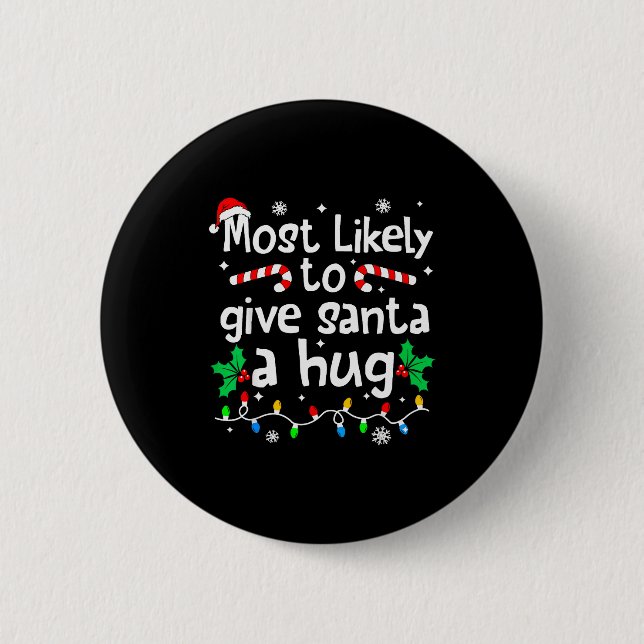 Most Likely To Give Santa Hug Family Christmas Mat 6 Cm Round Badge (Front)
