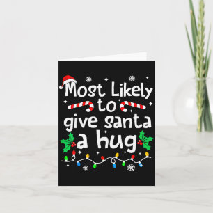 Most Likely To Give Santa Hug Family Christmas Mat Card