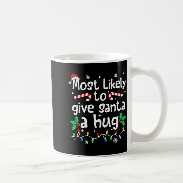 Most Likely To Give Santa Hug Family Christmas Mat Coffee Mug (Right)