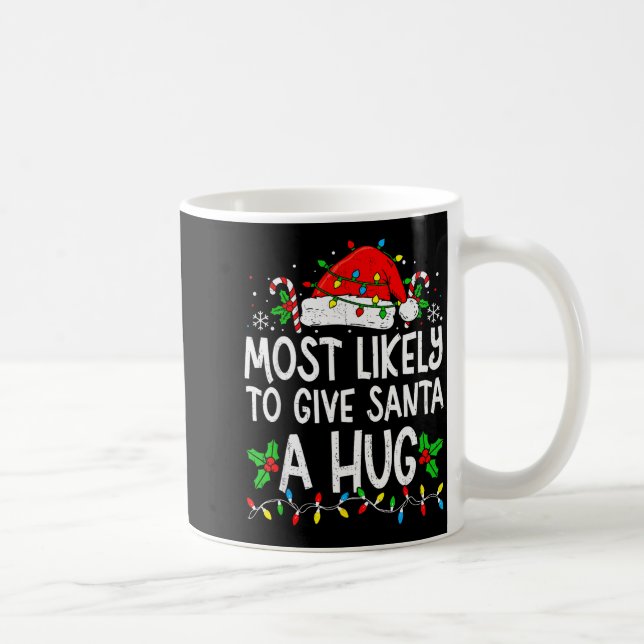 Most Likely To Give Santa Hug Family Matching Chri Coffee Mug (Right)