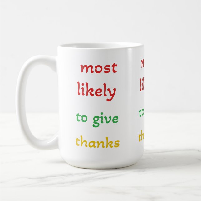 most likely to give thanks ,funny thanks giving  coffee mug (Left)