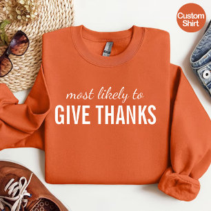 Most Likely to Give Thanks / Funny Thanksgiving T-Shirt